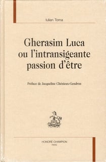 Gherasim Luca ou l'intransigeante passion d'être