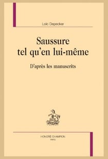 Saussure tel qu'en lui-même - d'après les manuscrits
