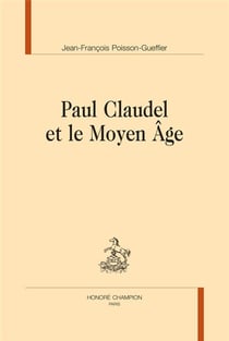 Paul Claudel et le Moyen-Âge