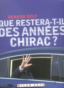 Que restera-t-il des années chirac ?