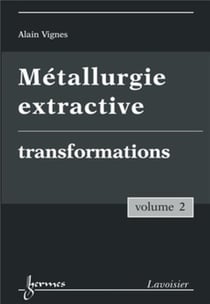 Métallurgie extractive Tome 2 - transformations
