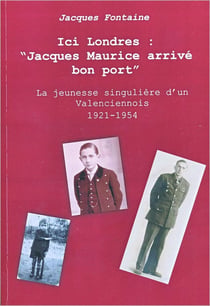 Ici Londres, "Jacques Maurice arrivé bon port" : la jeunesse singulière d'un Valenciennois 1924-1954