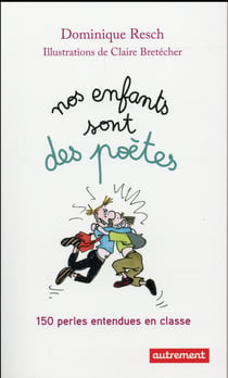 Nos enfants sont des poètes - 150 perles entendues en classe