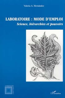 LABORATOIRE : MODE D'EMPLOI : Science, hiérarchies et pouvoirs