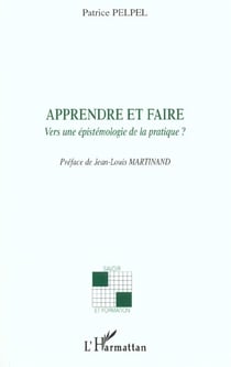APPRENDRE ET FAIRE : Vers une épistémologie de la pratique ?