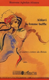 Ablavi la femme buffle : et autres contes du Bénin