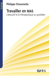 Travailler en mas - l'éducatif et le thérapeutique au quotidien