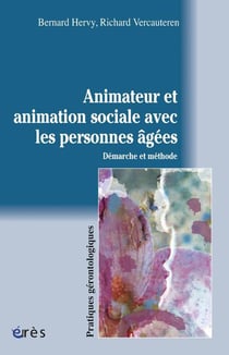 Animateur et animation sociale avec les personnes âgées - démarche et méthode