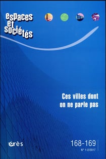Revue espaces et sociétés n.168-169 : ces villes dont on ne parle pas