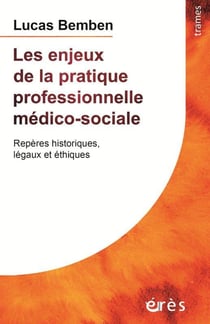 Les enjeux de la pratique professionnelle médico-sociale : repères historiques, légaux et éthiques