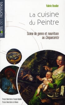 La cuisine du peintre - scène de genre et nourriture au Cinquecento