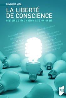 La liberté de conscience - histoire d'une notion et d'un droit