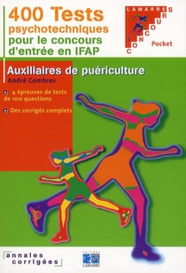 400 tests psychotechniques pour réussir le concours d'entrée en ifap - auxiliaires de puériculture