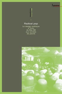Radical pop : le design politique à Turin de Mai 68 aux années de plomb
