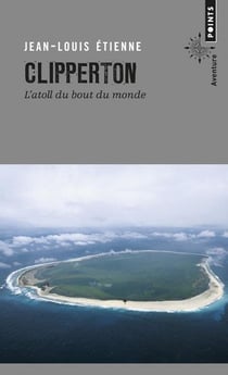 Clipperton - l'atoll du bout du monde