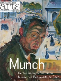 Connaissance des arts Hors-Série : Munch - centre Georges Pompidou, musée des Beaux-Arts de Caen