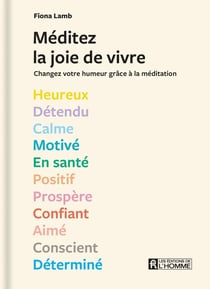 Méditez la joie de vivre : changez votre humeur grâce à la méditation