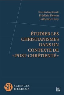 Etudier les christianismes dans un contexte de "post-chrétienté"