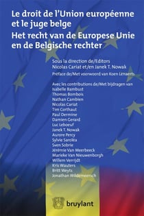Le droit de l'Union européenne et le juge belge - het recht van de Europese Unie en de Belgische rechter