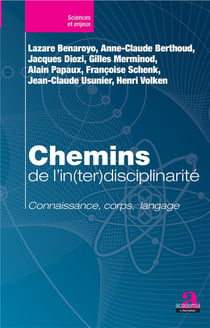 Chemins de l'in(ter)disciplinarité - connaissance, corps, langage