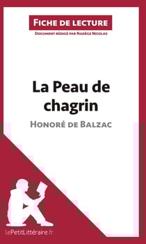 Fiche de lecture : la peau de chagrin d'Honoré de Balzac : analyse complète de l'oeuvre et résumé