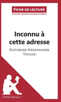 Fiche de lecture : inconnu à cette adresse de Kathrine Kressmann Taylor : résumé complet et analyse détaillée de l'oeuvre