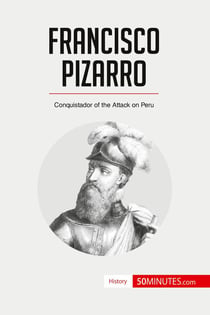 Francisco Pizarro : conquistador of the attack on Peru