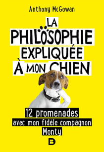 La philosophie expliquée à mon chien - 12 promenades avec mon fidèle compagnon Monty