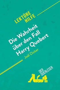 Die wahrheit über den fall harry quebert von Joël Dicker (lektürehilfe) : detaillierte zusammenfassu