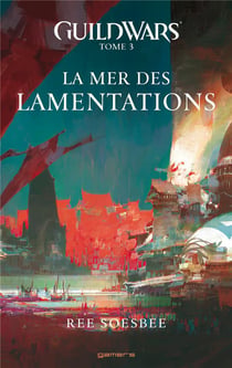 Guild wars t.3 - la mer des lamentations