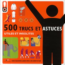 500 trucs et astuces utiles et insolites
