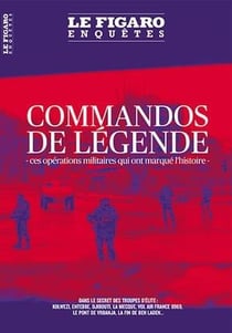 Commandos de légende - ces opérations militaires qui ont marqué l'histoire