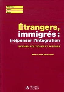 Étrangers, immigrés : l'intégration à (re)penser - savoirs, politiques et acteurs
