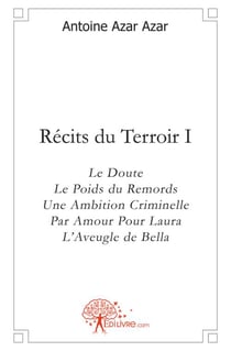Récits du terroir t.1 - le doute - le poids du remords - une ambition criminelle - par amour pour Laura
