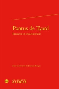 Pontus de Tyard : errances et enracinement