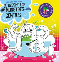 Je dessine les gentils monstres - avec chachou c'est toi l'artiste
