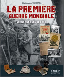 La première guerre mondiale - la der des ders de a à z