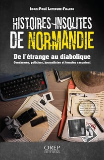 Histoires insolites de Normandie : de l'étrange au diabolique