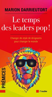 Le temps des leaders pop ! changer les chefs pour changer le monde