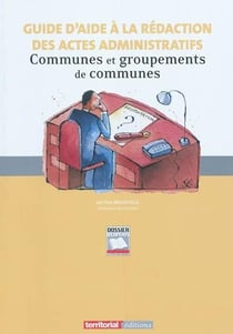 Guide d'aide à la rédaction des actes administratifs - communes et groupements de communes