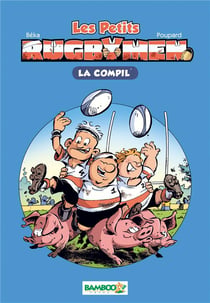 Les petits rugbymen - la compil t.1
