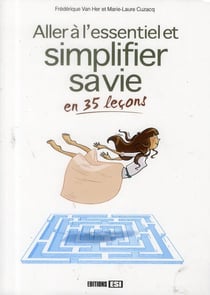 SIMPLIFIER SA VIE ET ALLER A L ESSENTIEL EN 35 LECONS