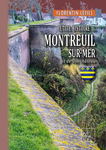 Petite histoire de Montreuil-sur-Mer et de son château