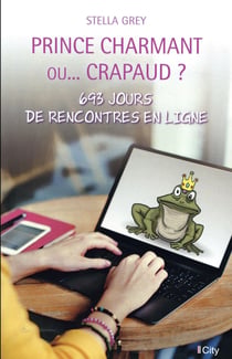 Prince charmant... ou crapaud ? 693 jours de rencontres en ligne