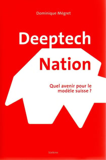 DEEPTECH NATION - Quel avenir pour le modèle suisse?