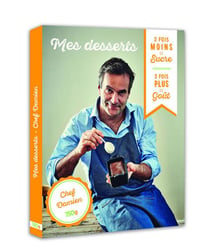 Mes desserts - 2 fois moins de sucre, 3 fois plus de goût