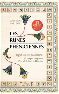 Les runes phéniciennes : Significations divinatoires et usages magiques d'un alphabet millénaire