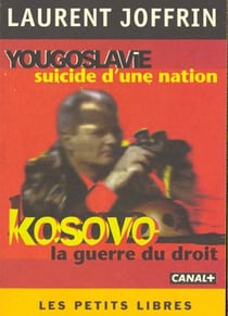Yougoslavie suicide d'une nation - kosovo la guerre du droit