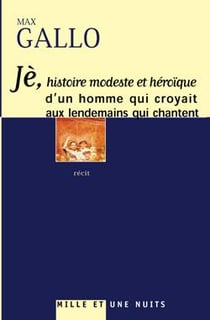 Jè, histoire modeste et héroïque d'un homme qui croyait aux lendemains qui chantent
