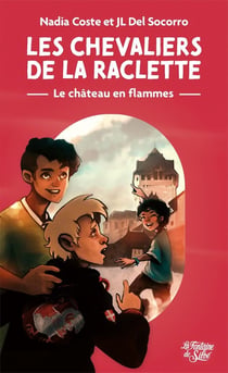 Le château en flammes - Les chevaliers de la raclette tome 1